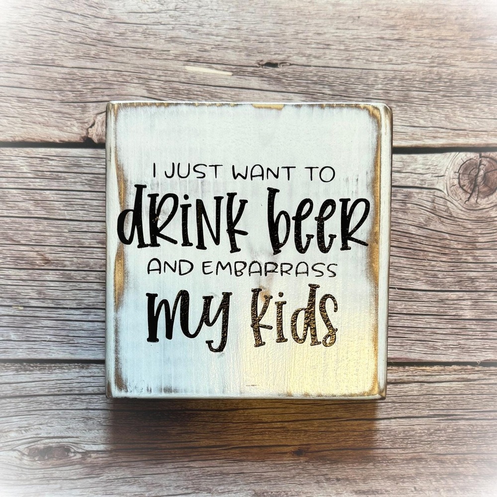 Basket Case Designs‎ Drink Beer Embarrass My Kids Funny Wood Block Sign Rustic